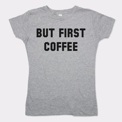 But First Coffee T-Shirt (Ladies)