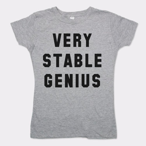 Very Stable Genius T-Shirt (Ladies)
