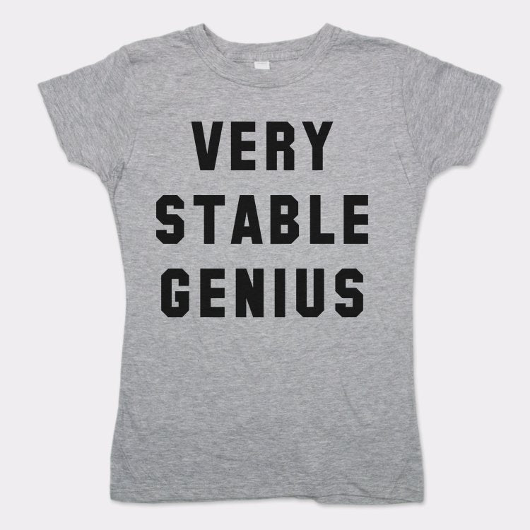 Very Stable Genius T-Shirt (Ladies)