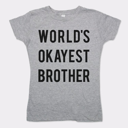 World's Okayest Brother T-Shirt (Ladies)