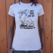 Load image into Gallery viewer, Don&#39;t Ever Give Up T-Shirt (Ladies)