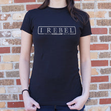 Load image into Gallery viewer, I Rebel T-Shirt (Ladies)