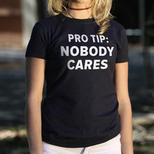 Load image into Gallery viewer, Pro Tip: Nobody Cares T-Shirt (Ladies)