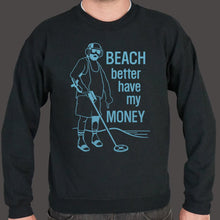 Load image into Gallery viewer, Beach Better Have My Money Sweater (Mens)