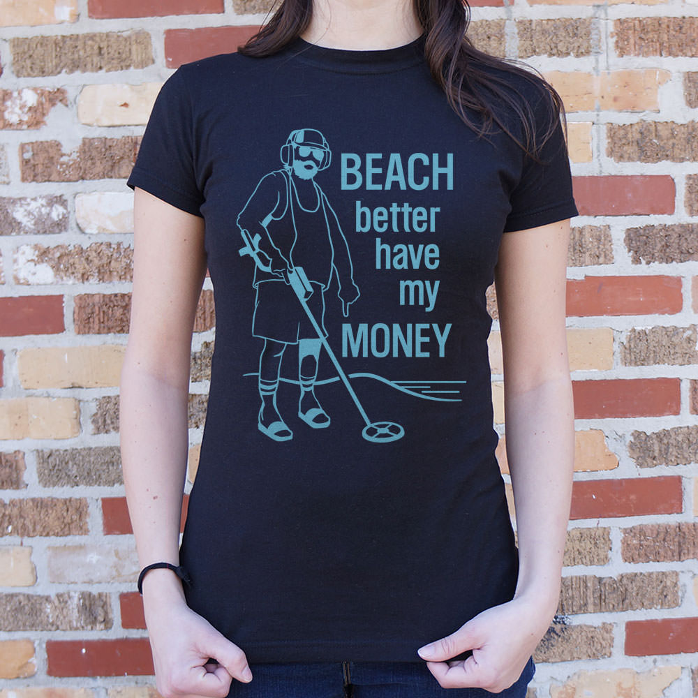Beach Better Have My Money T-Shirt (Ladies)