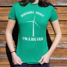 Load image into Gallery viewer, Renewable Energy I&#39;m A Big Fan T-Shirt (Ladies)