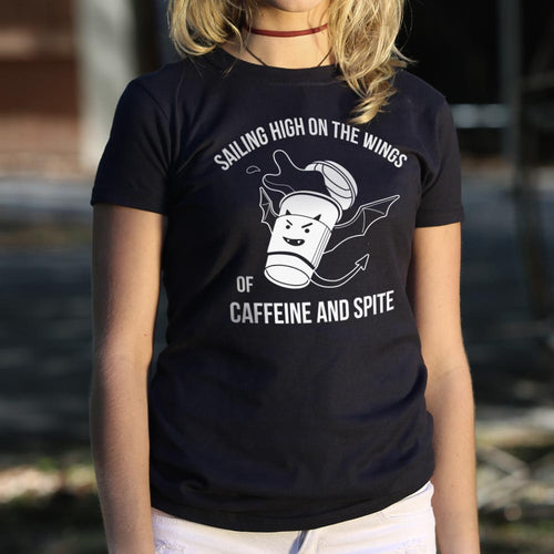 Sailing High On The Wings Of Caffeine And Spite T-Shirt (Ladies)