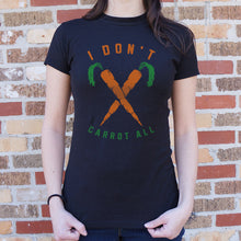 Load image into Gallery viewer, I Don&#39;t Carrot All  T-Shirt (Ladies)