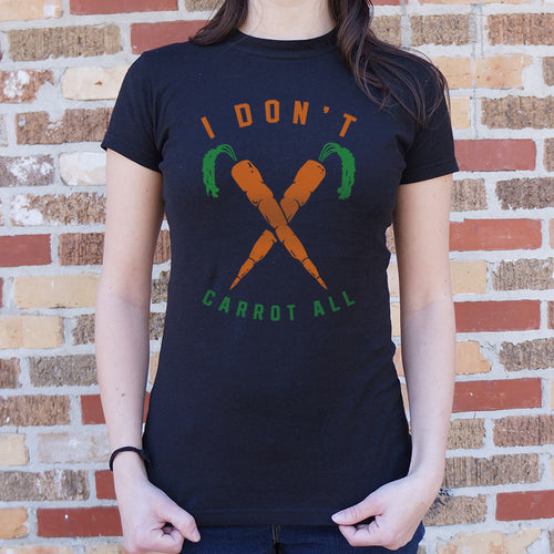 I Don't Carrot All  T-Shirt (Ladies)