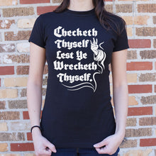 Load image into Gallery viewer, Checketh Thyself Before Thy Wreck Thyself T-Shirt (Ladies)