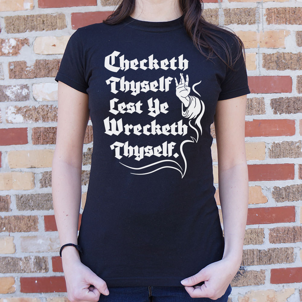 Checketh Thyself Before Thy Wreck Thyself T-Shirt (Ladies)