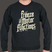 Load image into Gallery viewer, Freeze All Motor Functions Sweater (Mens)