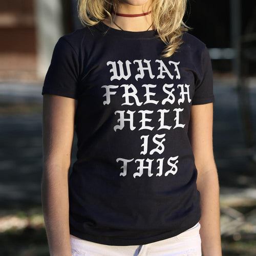 What Fresh Hell Is This T-Shirt (Ladies)