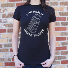 Load image into Gallery viewer, I Do Really Grate Things T-Shirt (Ladies)