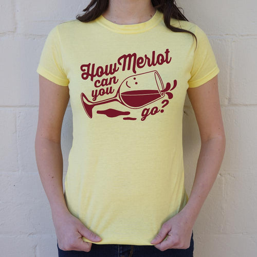 How Merlot Can You Go? T-Shirt (Ladies)