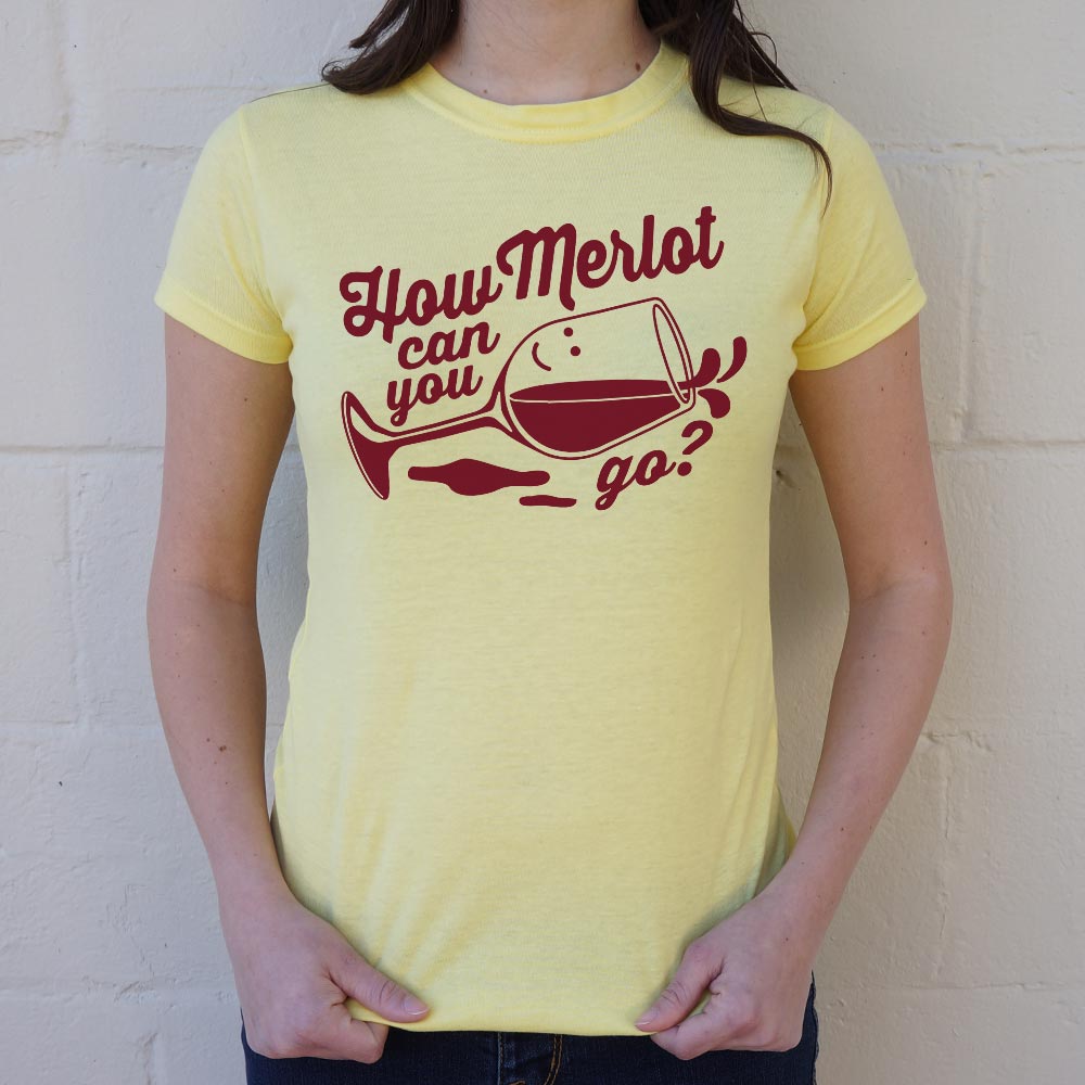 How Merlot Can You Go? T-Shirt (Ladies)