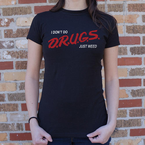 I Don't Do Drugs, Just Weed T-Shirt (Ladies)