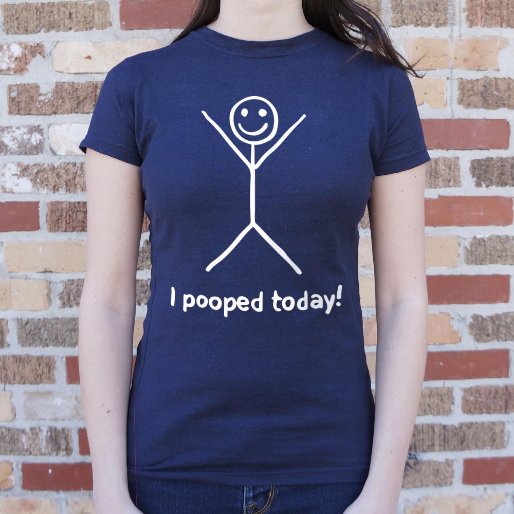 I Pooped Today T-Shirt (Ladies)