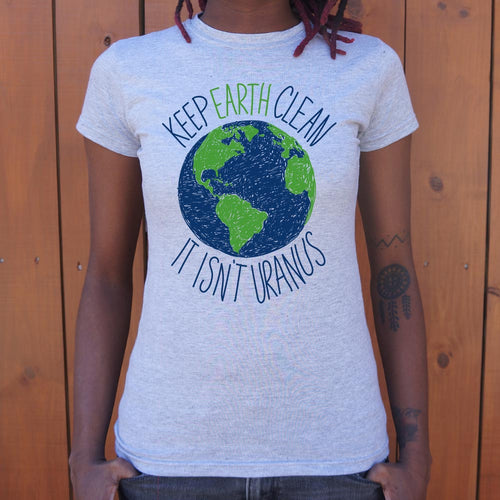 Keep Earth Clean It Isn't Uranus T-Shirt (Ladies)