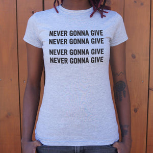 Never Gonna Give T-Shirt (Ladies)