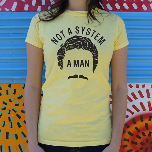 Not A System, A Man T-Shirt (Ladies)