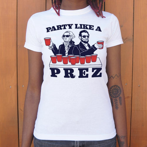 Party Like A Prez T-Shirt (Ladies)