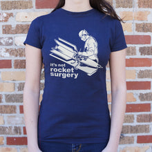 Load image into Gallery viewer, It&#39;s Not Rocket Surgery T-Shirt (Ladies)