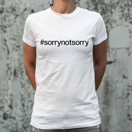 Sorry Not Sorry T-Shirt (Ladies)