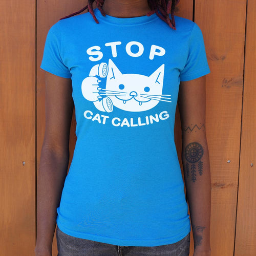 Stop Cat Calling T-Shirt (Ladies)