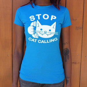 Stop Cat Calling T-Shirt (Ladies)
