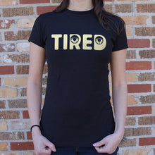 Load image into Gallery viewer, Tired T-Shirt (Ladies)