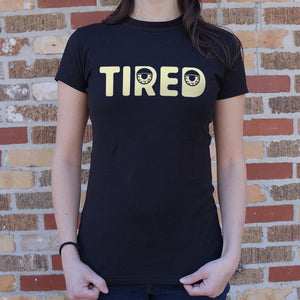 Tired T-Shirt (Ladies)