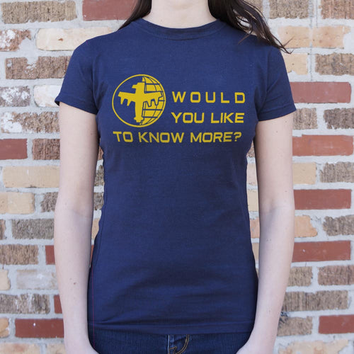 Would You Like To Know More T-Shirt (Ladies)